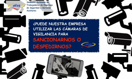 ¿Puede nuestra empresa utilizar las cámaras de vigilancia para sancionarnos o despedirnos?