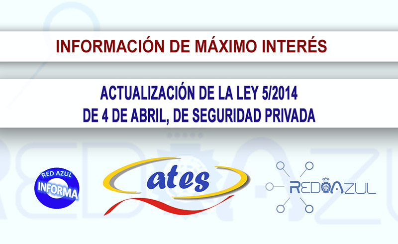 ACTUALIZACIÓN DE LA LEY 5/2014, DE 4 DE ABRIL, DE SEGURIDAD PRIVADA